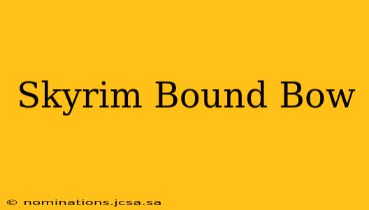 Skyrim Bound Bow