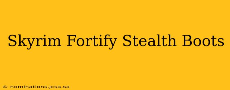 Skyrim Fortify Stealth Boots