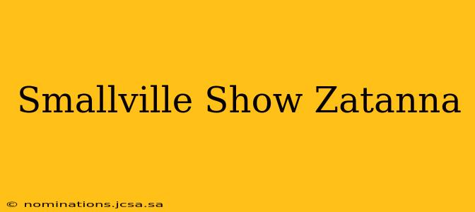 Smallville Show Zatanna