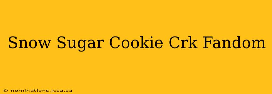 Snow Sugar Cookie Crk Fandom