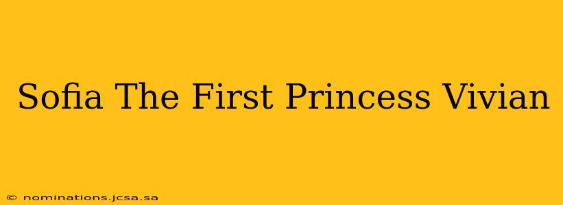 Sofia The First Princess Vivian