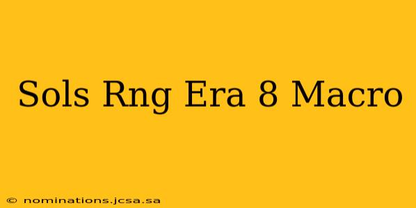 Sols Rng Era 8 Macro