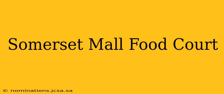 Somerset Mall Food Court