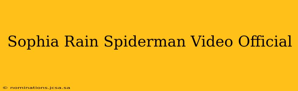 Sophia Rain Spiderman Video Official