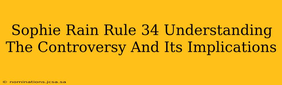 Sophie Rain Rule 34 Understanding The Controversy And Its Implications