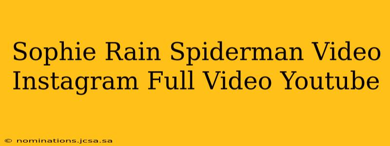 Sophie Rain Spiderman Video Instagram Full Video Youtube