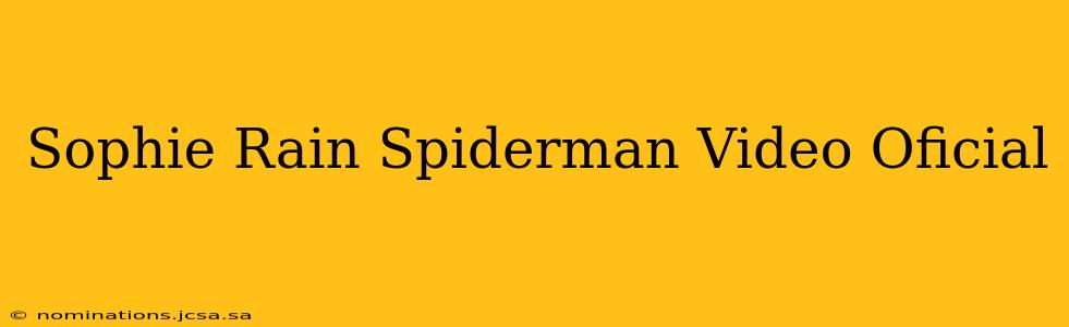 Sophie Rain Spiderman Video Oficial