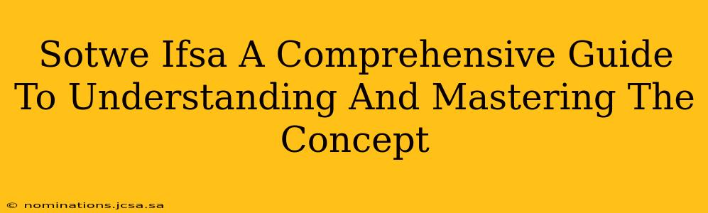 Sotwe Ifsa A Comprehensive Guide To Understanding And Mastering The Concept