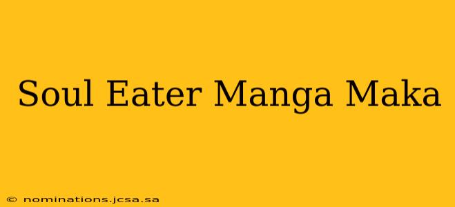 Soul Eater Manga Maka