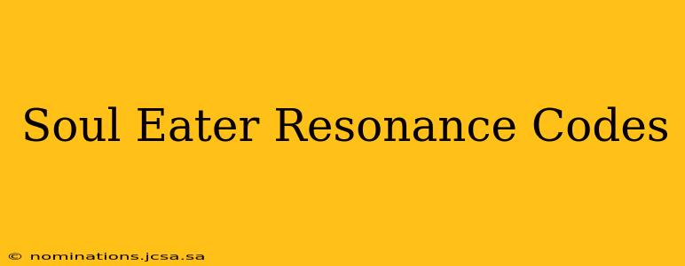 Soul Eater Resonance Codes