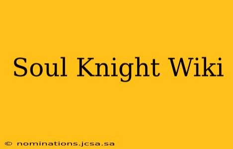 Soul Knight Wiki