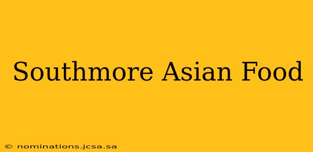 Southmore Asian Food