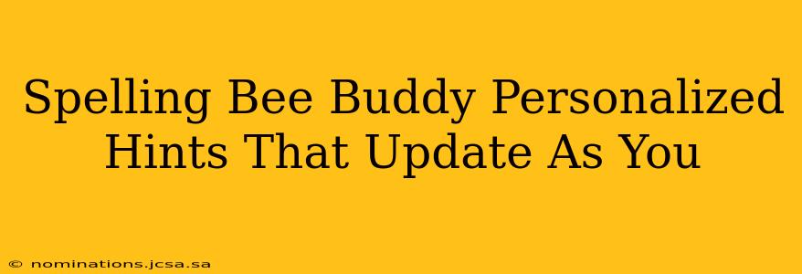 Spelling Bee Buddy Personalized Hints That Update As You