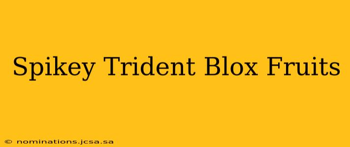 Spikey Trident Blox Fruits