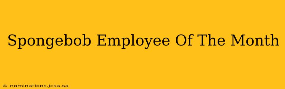 Spongebob Employee Of The Month