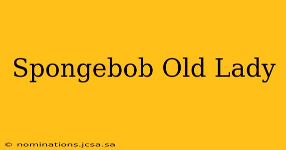 Spongebob Old Lady