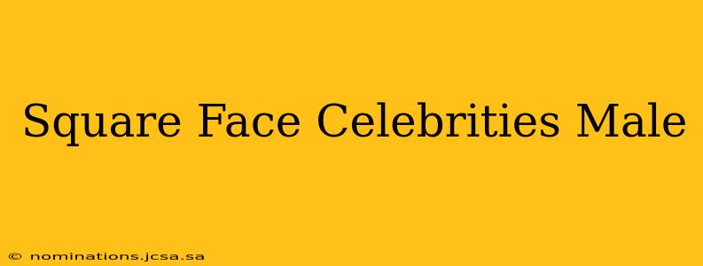 Square Face Celebrities Male