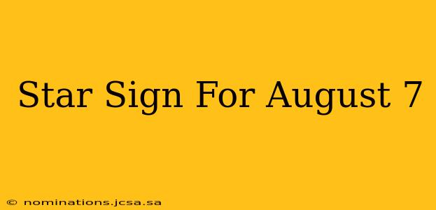 Star Sign For August 7