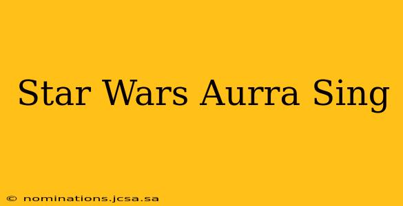 Star Wars Aurra Sing