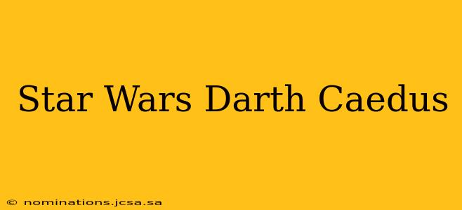 Star Wars Darth Caedus