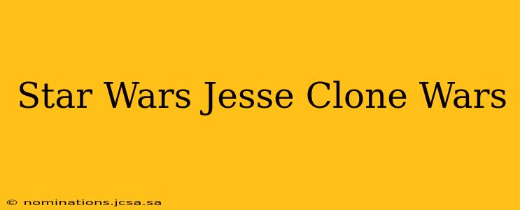Star Wars Jesse Clone Wars