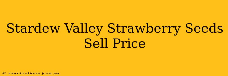 Stardew Valley Strawberry Seeds Sell Price