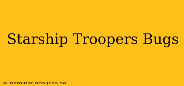 Starship Troopers Bugs