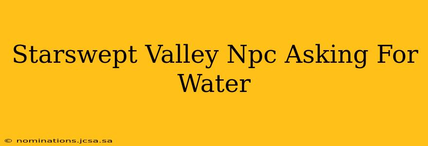 Starswept Valley Npc Asking For Water