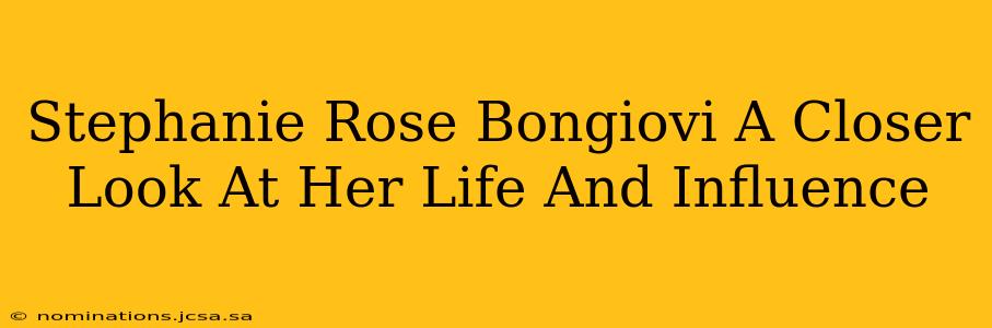 Stephanie Rose Bongiovi A Closer Look At Her Life And Influence