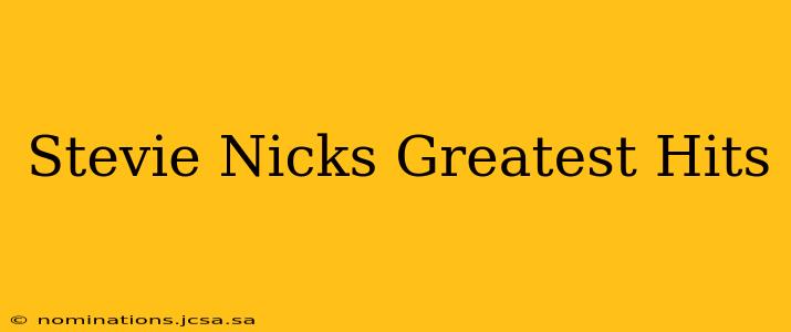 Stevie Nicks Greatest Hits