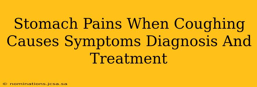 Stomach Pains When Coughing Causes Symptoms Diagnosis And Treatment