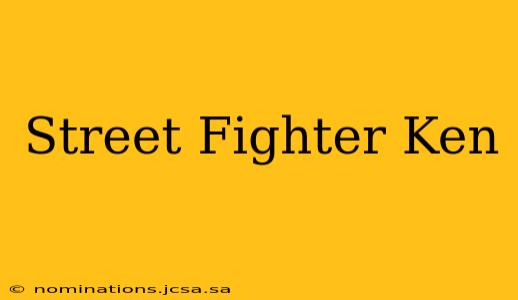 Street Fighter Ken