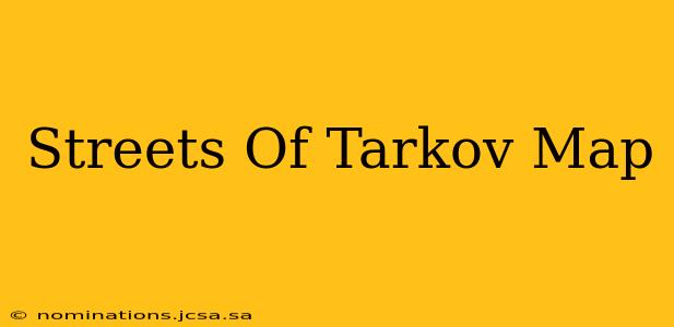 Streets Of Tarkov Map