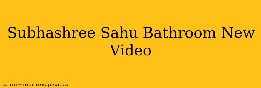 Subhashree Sahu Bathroom New Video