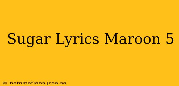 Sugar Lyrics Maroon 5