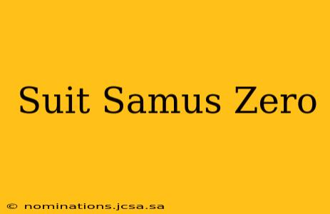 Suit Samus Zero