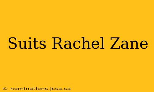 Suits Rachel Zane