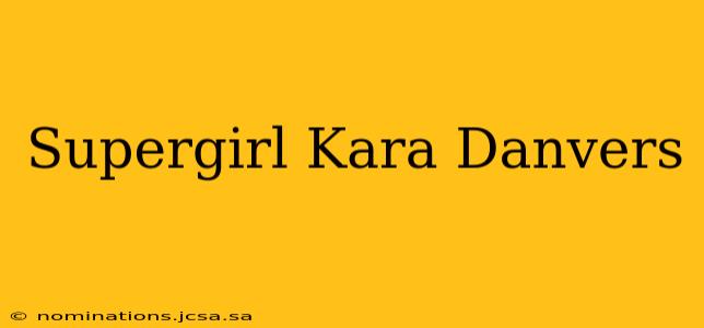 Supergirl Kara Danvers