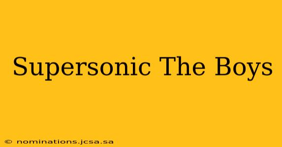 Supersonic The Boys