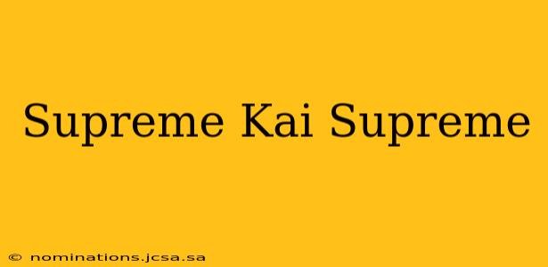 Supreme Kai Supreme