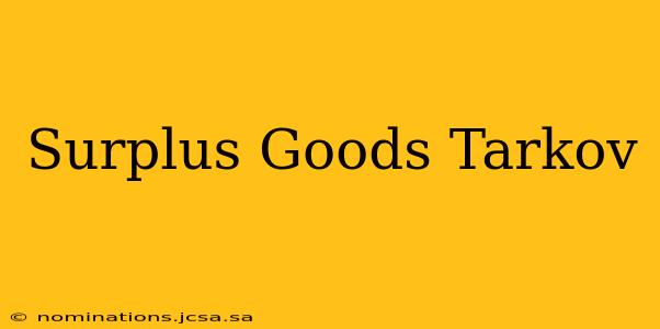 Surplus Goods Tarkov