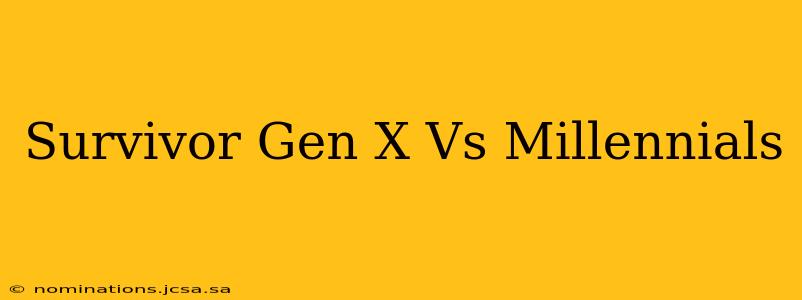 Survivor Gen X Vs Millennials