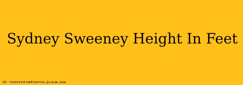 Sydney Sweeney Height In Feet