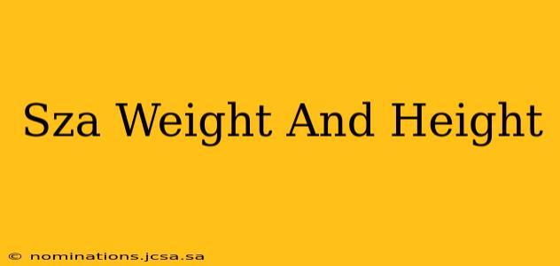 Sza Weight And Height