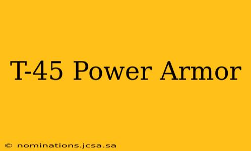 T-45 Power Armor