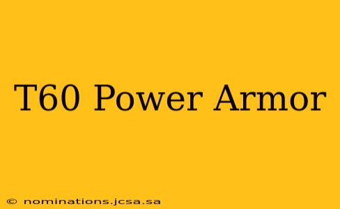 T60 Power Armor