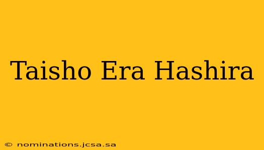 Taisho Era Hashira