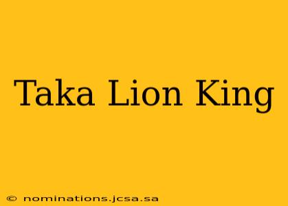 Taka Lion King