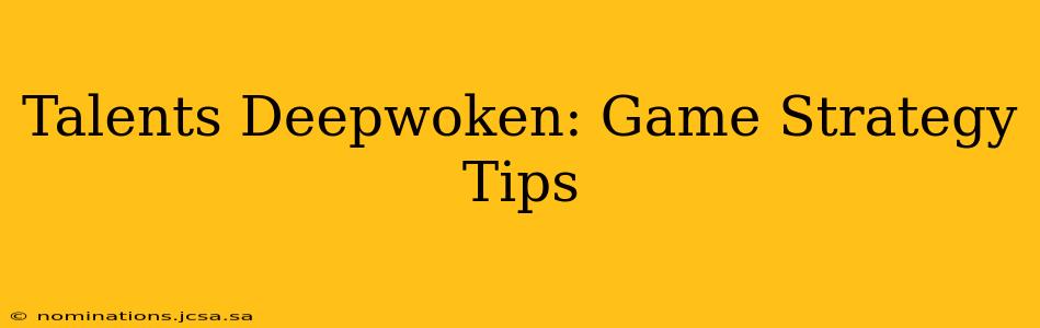 Talents Deepwoken: Game Strategy Tips
