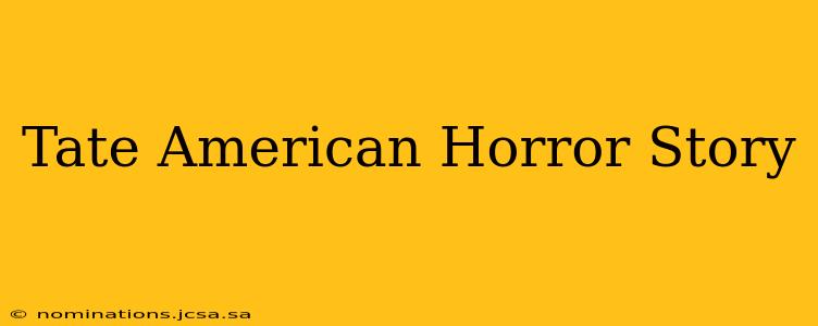 Tate American Horror Story